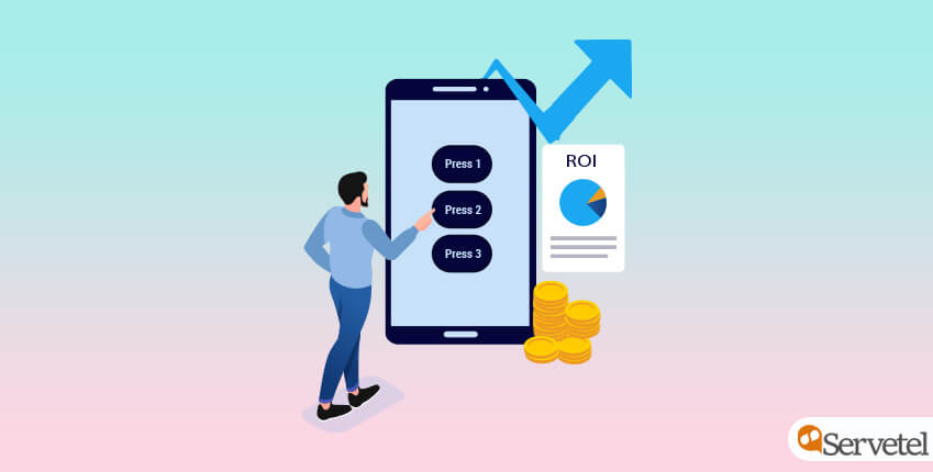 IVR empower businesses with better ROI (Return On Investment)